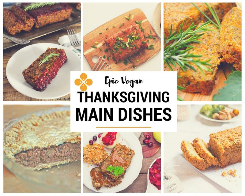 Epic Vegan Thanksgiving Main Dishes