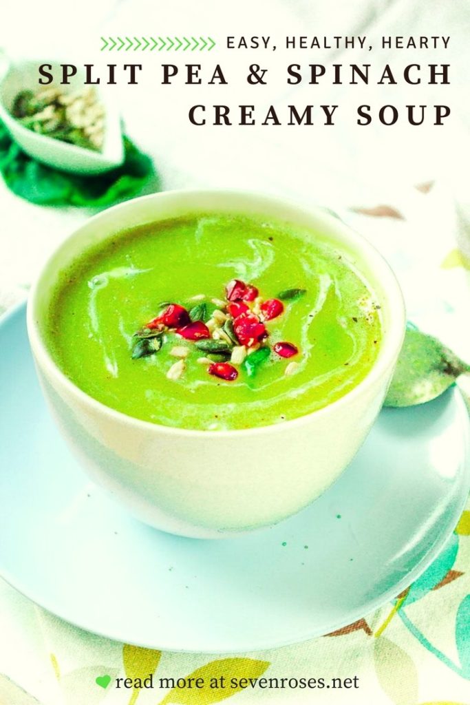 Split Pea and Spinach creamy soup (with benefits) - Seven Roses
