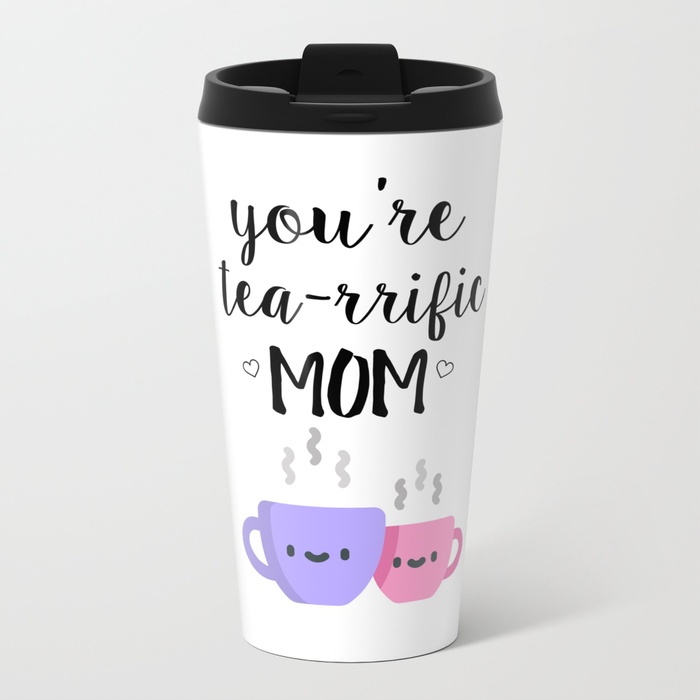you're tea-rrific mom