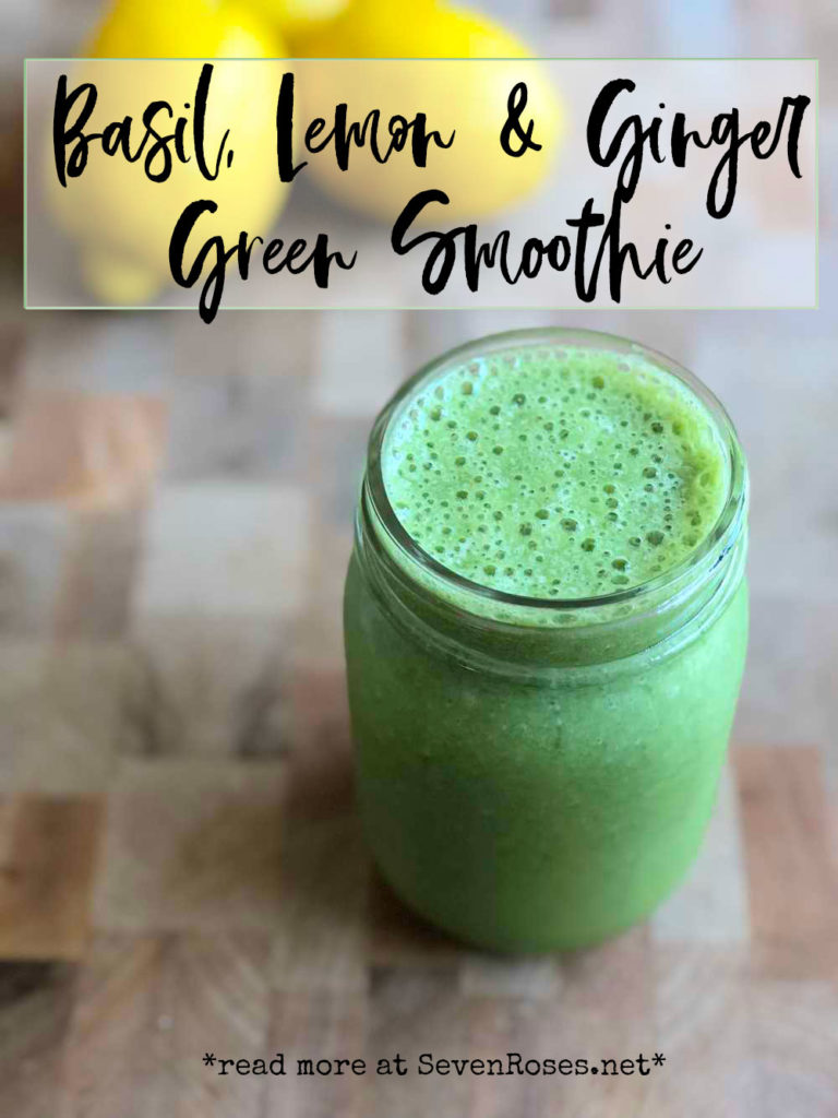 Basil, Lemon & Ginger Green Smoothie Seven Roses