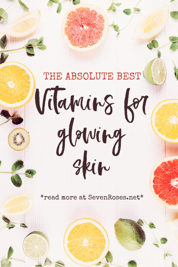 The absolute best vitamins for glowing skin Seven Roses