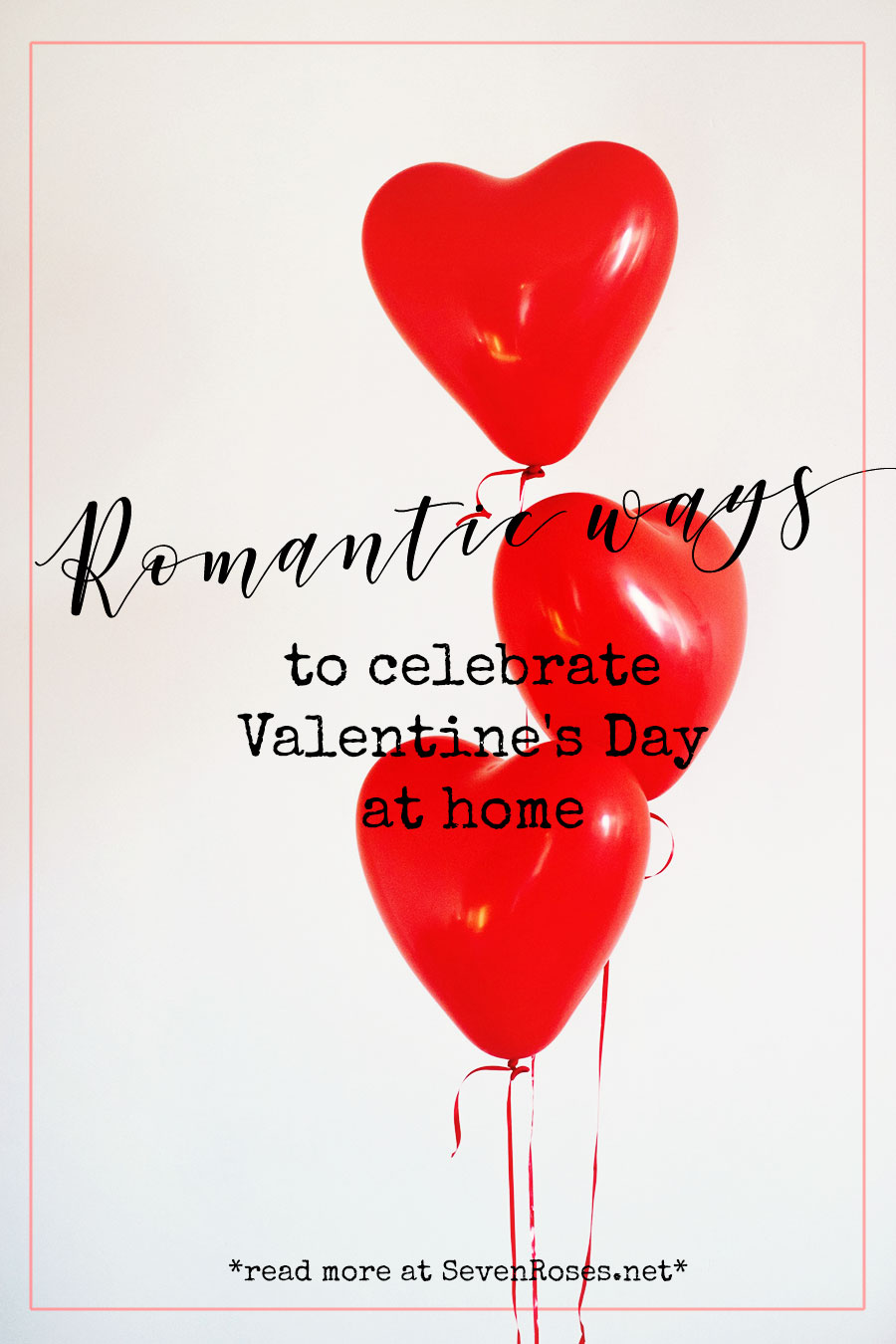 Romantic Ways to Celebrate Valentine's Day at Home