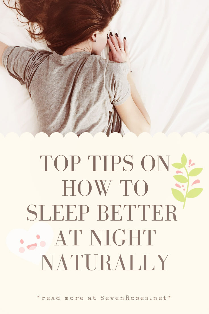 Tips On How To Sleep Better At Night Naturally - Seven Roses